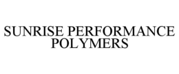 SUNRISE PERFORMANCE POLYMERS trademark
