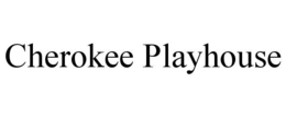 CHEROKEE PLAYHOUSE trademark