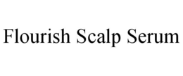 FLOURISH SCALP SERUM trademark