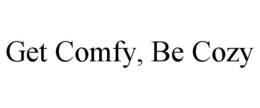 GET COMFY, BE COZY trademark
