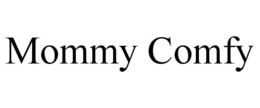 MOMMY COMFY trademark