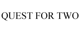 QUEST FOR TWO trademark