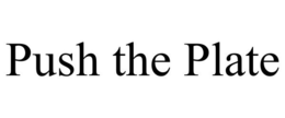 PUSH THE PLATE trademark