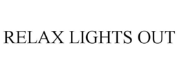 RELAX LIGHTS OUT trademark