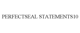 PERFECTSEAL STATEMENTS10 trademark