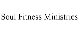 SOUL FITNESS MINISTRIES trademark