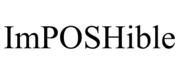 IMPOSHIBLE trademark