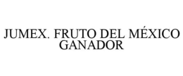 JUMEX. FRUTO DEL MÉXICO GANADOR trademark