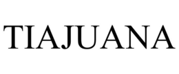 TIAJUANA trademark