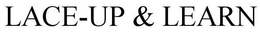 LACE-UP & LEARN trademark