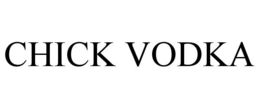 CHICK VODKA trademark