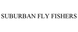 SUBURBAN FLY FISHERS trademark