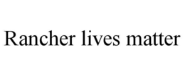 RANCHER LIVES MATTER trademark