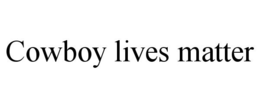 COWBOY LIVES MATTER trademark