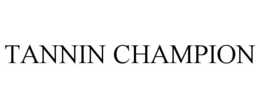 TANNIN CHAMPION trademark
