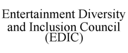 ENTERTAINMENT DIVERSITY AND INCLUSION COUNCIL (EDIC) trademark