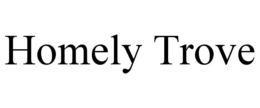 HOMELY TROVE trademark