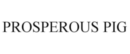 PROSPEROUS PIG trademark