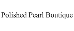 POLISHED PEARL BOUTIQUE trademark