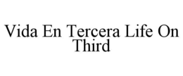 VIDA EN TERCERA LIFE ON THIRD trademark