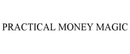 PRACTICAL MONEY MAGIC trademark