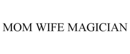 MOM WIFE MAGICIAN trademark