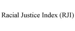 RACIAL JUSTICE INDEX (RJI) trademark