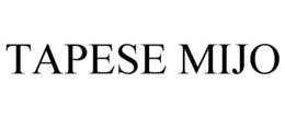 TAPESE MIJO trademark