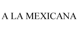 A LA MEXICANA trademark