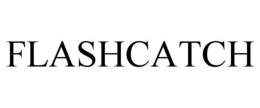 FLASHCATCH trademark