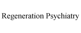 REGENERATION PSYCHIATRY trademark
