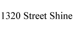 1320 STREET SHINE trademark
