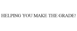 HELPING YOU MAKE THE GRADE! trademark