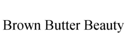 BROWN BUTTER BEAUTY trademark