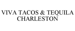 VIVA TACOS & TEQUILA CHARLESTON trademark