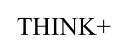 THINK+ trademark