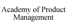 ACADEMY OF PRODUCT MANAGEMENT trademark