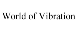 WORLD OF VIBRATION trademark