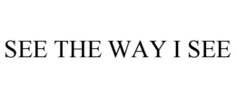 SEE THE WAY I SEE trademark