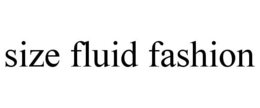 SIZE FLUID FASHION trademark