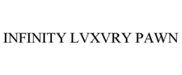 INFINITY LVXVRY PAWN trademark