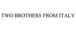 TWO BROTHERS FROM ITALY trademark
