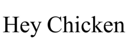 HEY CHICKEN trademark