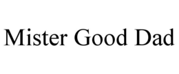 MISTER GOOD DAD trademark