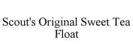 SCOUT'S ORIGINAL SWEET TEA FLOAT trademark
