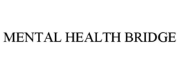 MENTAL HEALTH BRIDGE trademark