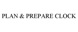 PLAN & PREPARE CLOCK trademark