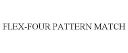 FLEX-FOUR PATTERN MATCH trademark