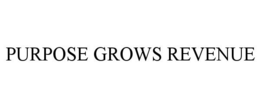 PURPOSE GROWS REVENUE trademark