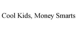 COOL KIDS, MONEY SMARTS trademark